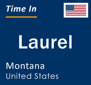 Current local time in Laurel, Montana, United States
