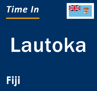Current local time in Lautoka, Fiji