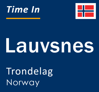 Current local time in Lauvsnes, Trondelag, Norway