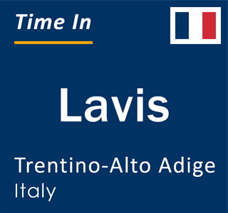 Current local time in Lavis, Trentino-Alto Adige, Italy