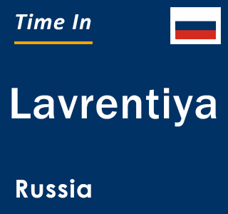 Current local time in Lavrentiya, Russia