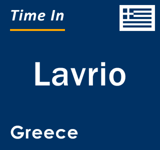 Current local time in Lavrio, Greece