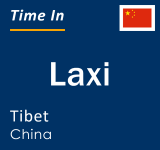 Current local time in Laxi, Tibet, China