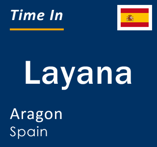 Current local time in Layana, Aragon, Spain