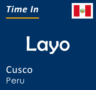 Current time in Layo, Cusco, Peru