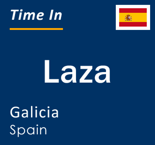 Current local time in Laza, Galicia, Spain