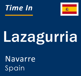 Current local time in Lazagurria, Navarre, Spain