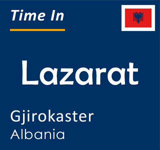 Current time in Lazarat, Gjirokaster, Albania