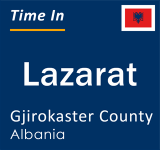 Current local time in Lazarat, Gjirokaster County, Albania