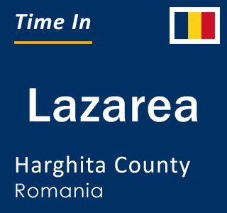 Current local time in Lazarea, Harghita County, Romania