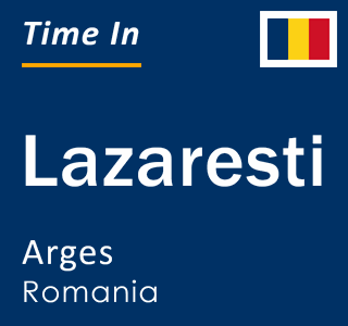 Current local time in Lazaresti, Arges, Romania