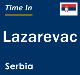 Current local time in Lazarevac, Serbia