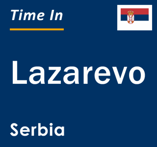 Current local time in Lazarevo, Serbia