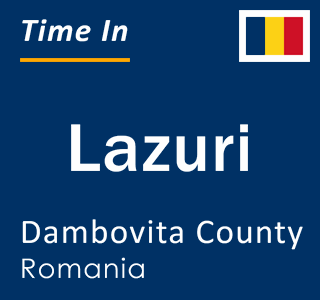 Current local time in Lazuri, Dambovita County, Romania