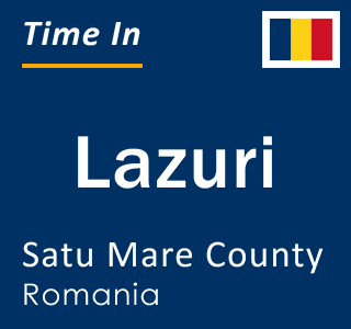 Current local time in Lazuri, Satu Mare County, Romania