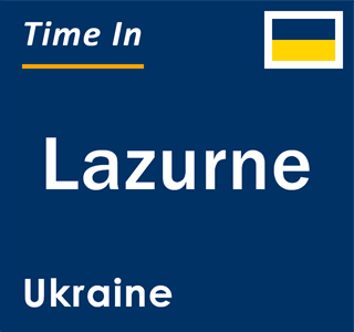 Current local time in Lazurne, Ukraine
