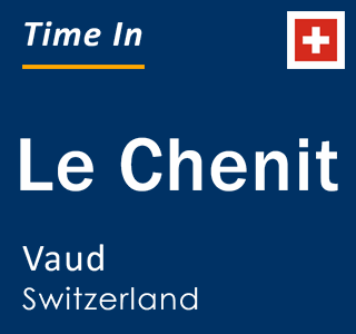 Current local time in Le Chenit, Vaud, Switzerland
