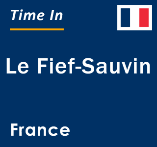 Current local time in Le Fief-Sauvin, France