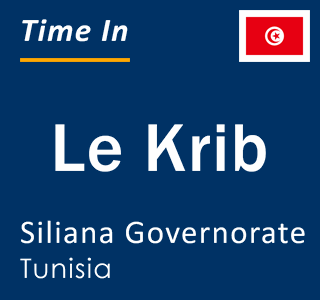 Current local time in Le Krib, Siliana Governorate, Tunisia