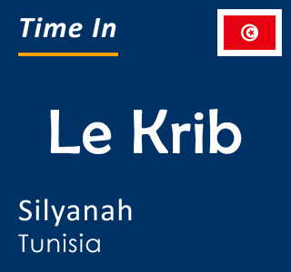 Current time in Le Krib, Silyanah, Tunisia