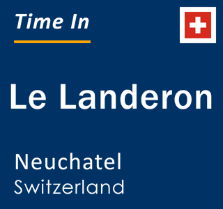 Current local time in Le Landeron, Neuchatel, Switzerland