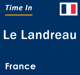 Current local time in Le Landreau, France