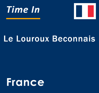 Current local time in Le Louroux Beconnais, France