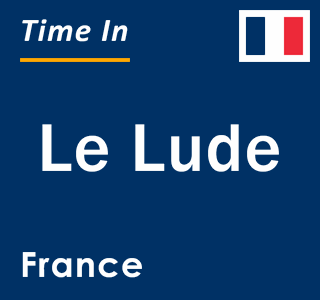 Current local time in Le Lude, France