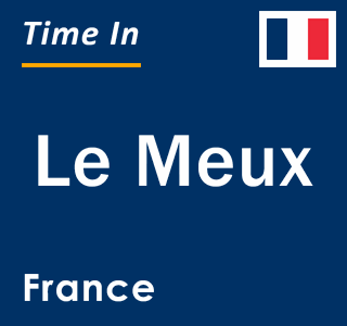 Current local time in Le Meux, France