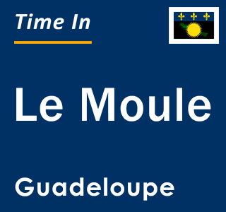 Current local time in Le Moule, Guadeloupe