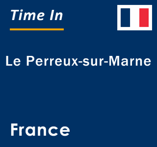 Current local time in Le Perreux-sur-Marne, France