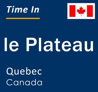 Current local time in le Plateau, Quebec, Canada