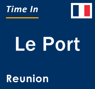 Current local time in Le Port, Reunion