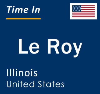 Current local time in Le Roy, Illinois, United States