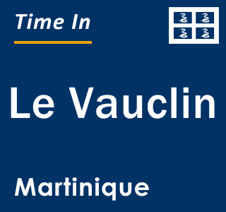 Current local time in Le Vauclin, Martinique