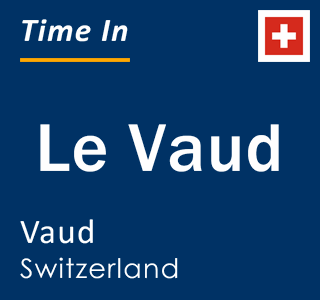 Current local time in Le Vaud, Vaud, Switzerland