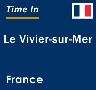 Current local time in Le Vivier-sur-Mer, France