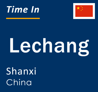 Current local time in Lechang, Shanxi, China