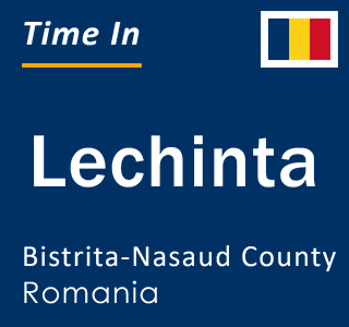 Current local time in Lechinta, Bistrita-Nasaud County, Romania