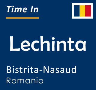 Current local time in Lechinta, Bistrita-Nasaud, Romania