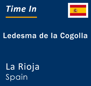 Current local time in Ledesma de la Cogolla, La Rioja, Spain