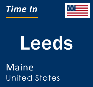 Current local time in Leeds, Maine, United States