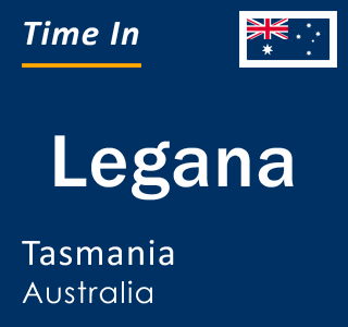 Current time in Legana, Tasmania, Australia