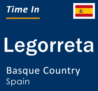 Current local time in Legorreta, Basque Country, Spain