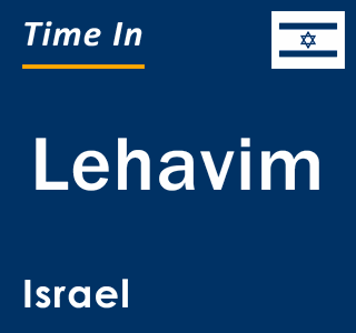 Current local time in Lehavim, Israel