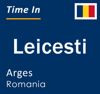 Current local time in Leicesti, Arges, Romania