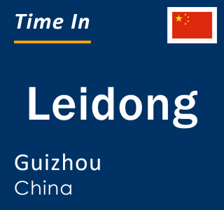 Current local time in Leidong, Guizhou, China