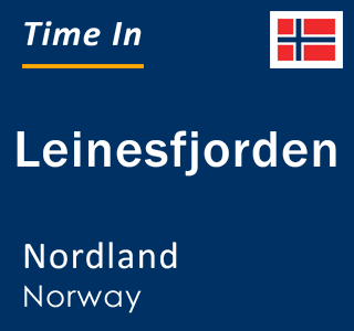 Current local time in Leinesfjorden, Nordland, Norway