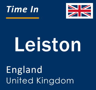 Current local time in Leiston, England, United Kingdom