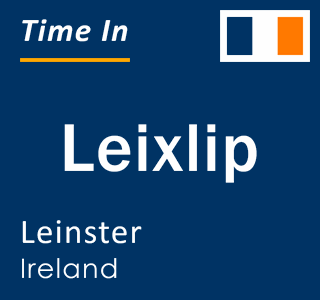 Current local time in Leixlip, Leinster, Ireland